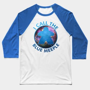 I Call the Blue Meeple Baseball T-Shirt